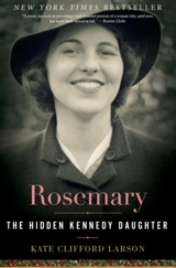 Rosemary : The Hidden Kennedy Daughter - Kate Clifford Larson