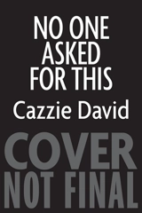No One Asked for This : Essays - David, Cazzie