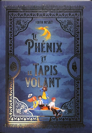 Le phénix et le tapis volant - Edith Nesbit