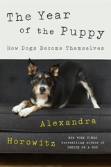 The Year of the Puppy : How Dogs Become Themselves - Alexandra Horowitz