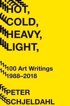 Hot, Cold, Heavy, Light - Peter Schjeldahl