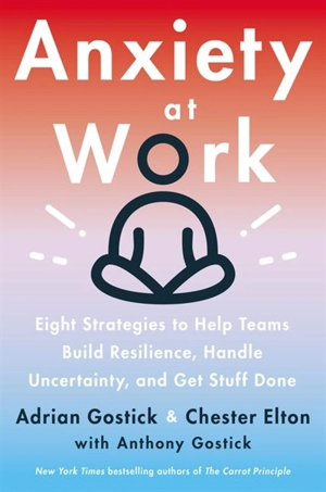 Anxiety at Work - Gostick, Adrian