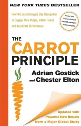 The Carrot Principle : How the Best Managers Use Recognition to Engage Their People, Retain - Gostick, Adrian