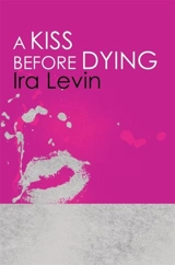 A Kiss Before Dying - Levin, Ira