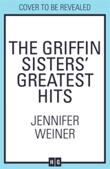 The Griffin Sisters' Greatest Hits - Jennifer Weiner