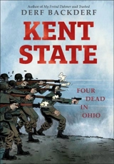 Kent State : Four Dead in Ohio - Derf Backderf