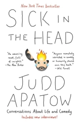 Sick in the Head : Conversations About Life - Judd Apatow