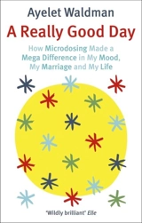 A Really Good Day : How Microdosing Made a Mega Difference in My Mood, My Marriage My - Ayelet Waldman