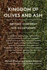 Kingdom of Olives and Ash : Writers Confront the Occupation - Michael Chabon