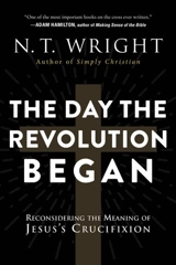 The Day the Revolution Began - Wright, N. T.