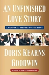 An Unfinished Love Story - Doris Kearns Goodwin