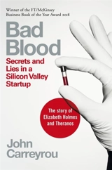 Bad Blood : Secrets and Lies in a Silicon Valley Startup - John Carreyrou