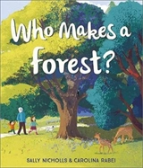 Who Makes a Forest ? - Sally Nicholls