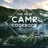 The New Camp Cookbook : Gourmet Grub for Campers, Road Trippers, and Adventurers - Linda Ly