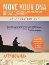 Move Your DNA 2nd Edition : Restore Your Health Through Natural Movement - Katy Bowman
