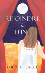 Rejoindre la Lune : Le guide des cycles pour une jeune fille - Pearce, Lucy h Berthoud,Zoe G