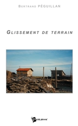 Glissement de terrain - Bertrand Péguillan