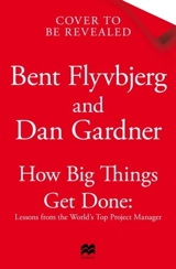 How Big Things Get Done - Bent Flyvbjerg
