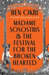 Madame Sostris & the Festival for the Broken-Hearted - Ben Okri