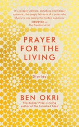 Prayer for the Living - Ben Okri