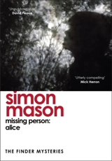 Missing Person : Alice (The Finder Mysteries) - Simon Mason
