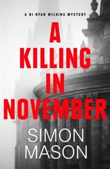 A Killing in November : The Sunday Times Crime Book of the Month : DI Wilkins Mysteries - Simon Mason