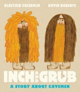 Inch and Grub : A Story About Cavemen - Alastair Chisholm