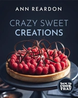 Crazy Sweet Creations - Reardon, Ann