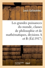 Les grandes puissances du monde, classes de philosophie et de mathématiques, divisions A et B - Louis Gallouédec