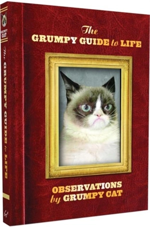 The Grumpy Guide to Life : Observations by Grumpy Cat - Grumpy Cat