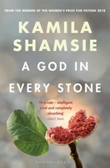 A God in Every Stone - Kamila Shamsie