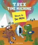 T. Rex Time Machine : Dinos in De-Nile - Jared Chapman