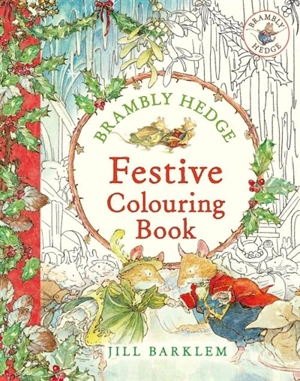 Brambly Hedge : Festive Colouring Book - Jill Barklem