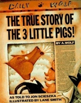 The True Story of the Three Little Pigs - Scieszka, Jon: Biggs, Brian