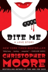Bite Me : A Love Story - Christopher Moore