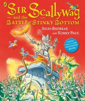 Sir Scallywag and the Battle for Stinky Bottom - Giles Andreae