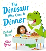 The Dinosaur Who Came to Dinner - Rachel Ann Hauser-Davis