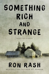 Something Rich and Strange - Ron Rash