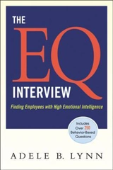 The EQ Interview : Finding Employees with High Emotional Intelligence - Lynn, Adele