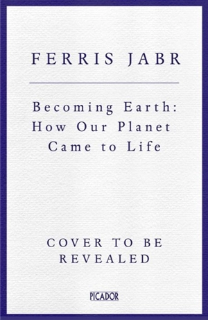 Becoming Earth - Ferris Jabr