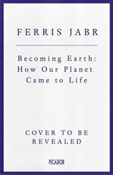 Becoming Earth - Ferris Jabr