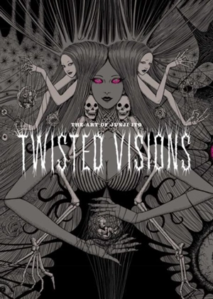 The Art of Junji Ito : Twisted Visions - Ito, Junji