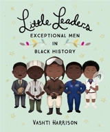 Little Leaders : Exceptional Men in Black History - Vashti Harrison