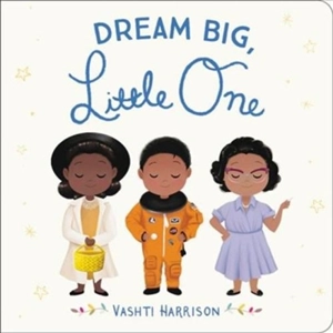 Dream Big, Little Leader - Vashti Harrison