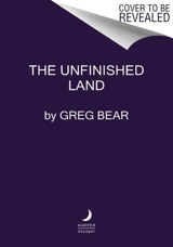 The Unfinished Land - Greg Bear