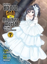 Saving 80,000 Gold in Another World for my Retirement 7 (light novel) - Funa