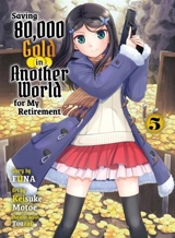 Saving 80,000 Gold in Another World for my Retirement 5 (light novel) - Funa