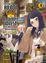 Saving 80,000 Gold in Another World for my Retirement 4 (light novel) Vol. 4 - Funa