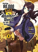 Saving 80,000 Gold in Another World for my Retirement 1 (light novel) Vol. 1 - Funa