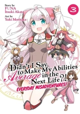 Didn t I Say to Make My Abilities Average in the Next Life Everyday : Misadventures Manga Vol.3 Vol. 3 - Funa